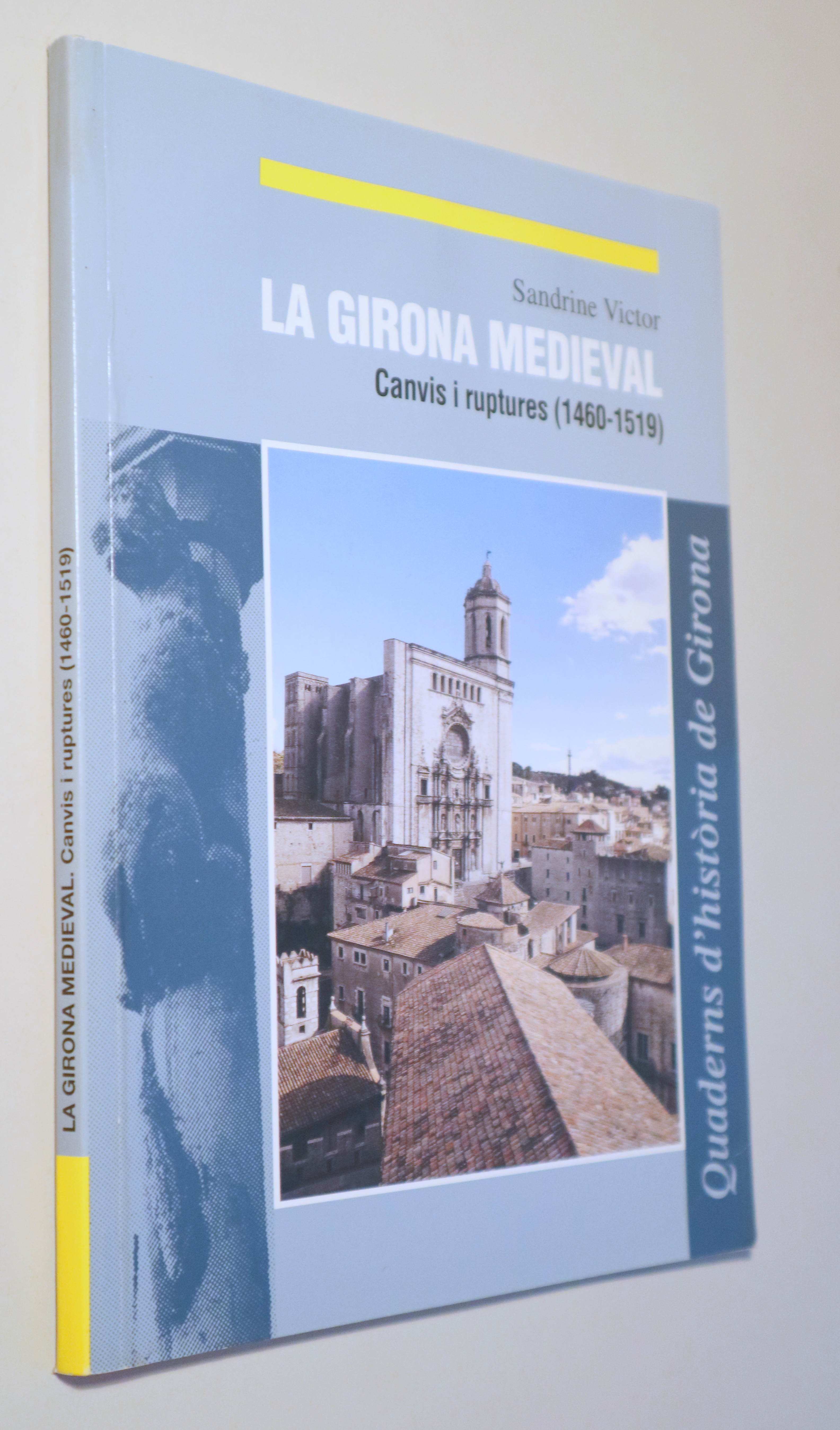 LA GIRONA MEDIEVAL. Canvis i ruptures 1460-1519 - Girona 2001 - Molt il·lustrat
