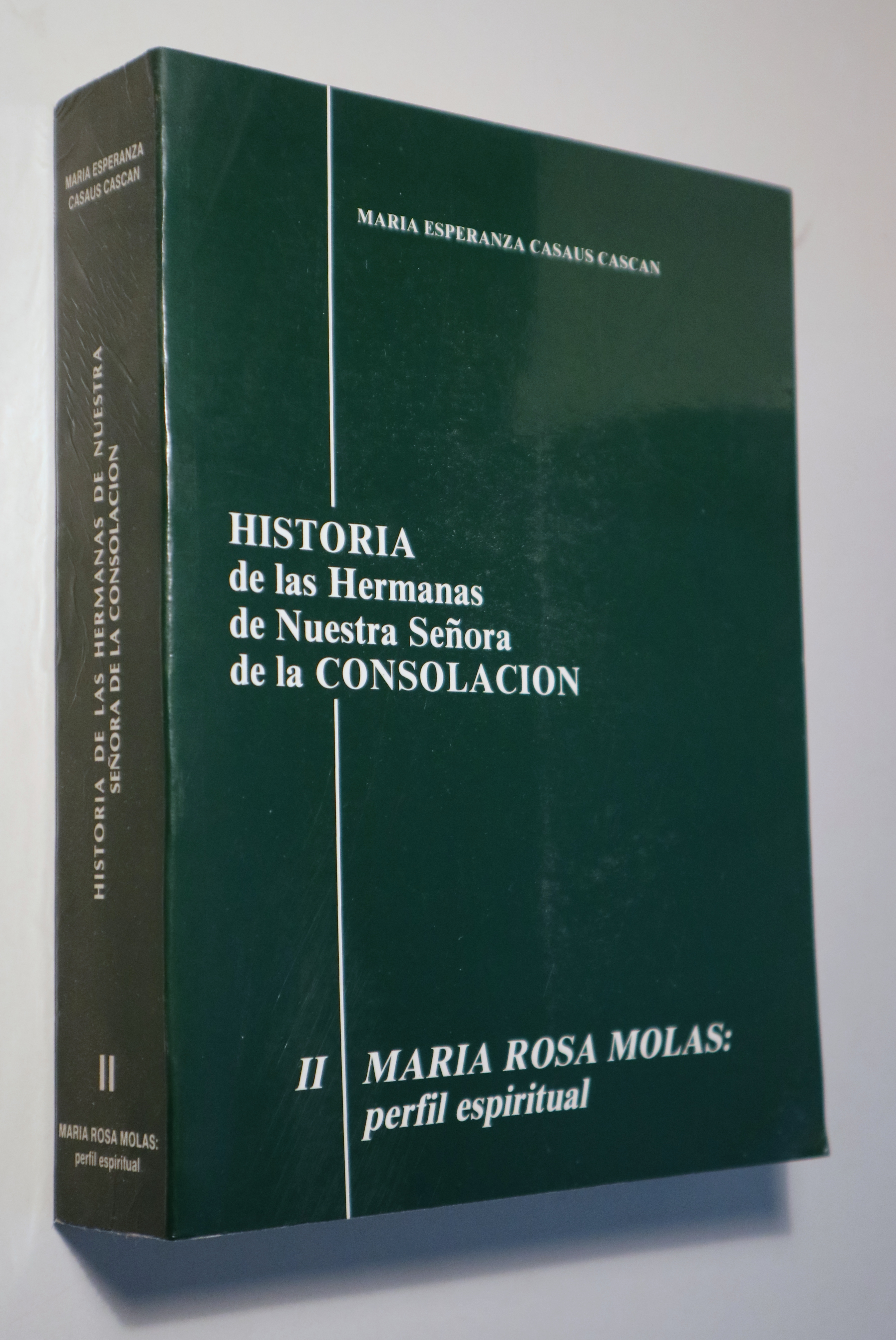 HISTORIA DE LAS HEMANAS DE NUESTRA SEÑORA DE LA CONSOLACIÓN. Tomo II: M. ROSA MOLAS PERFIL ESPIRITUAL - Madrid 1986