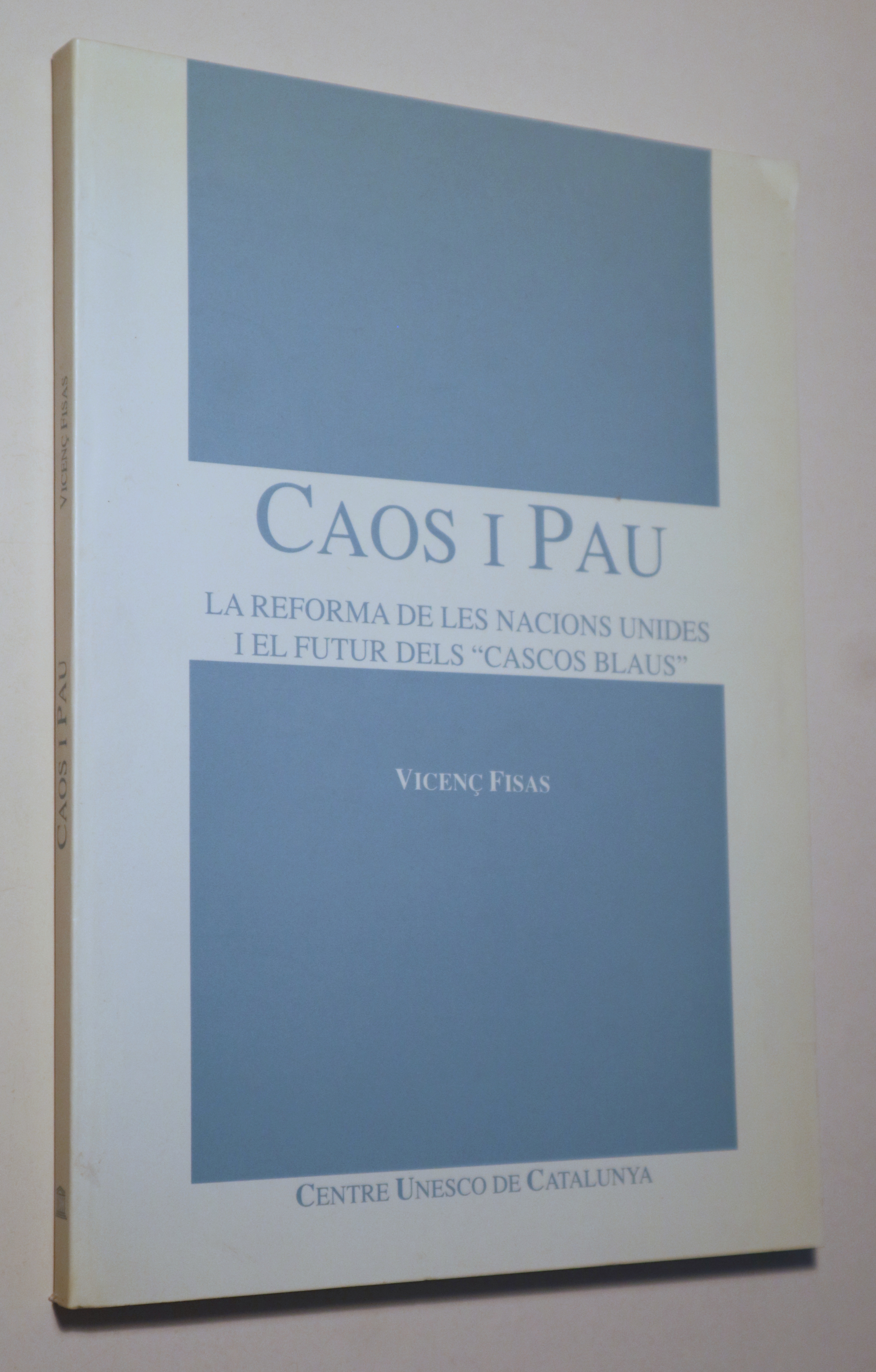 CAOS I PAU. La Reforma de les Nacions Unides i el Futur dels "Cascos Blaus" - Barcelona 1993