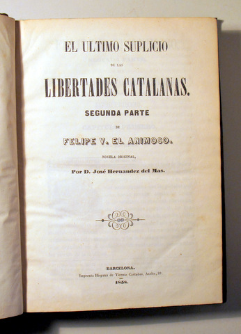 EL ÚLTIMO SUPLICIO DE LAS LIBERTADES CATALANAS - Barcelona 1858 - Ilustrado