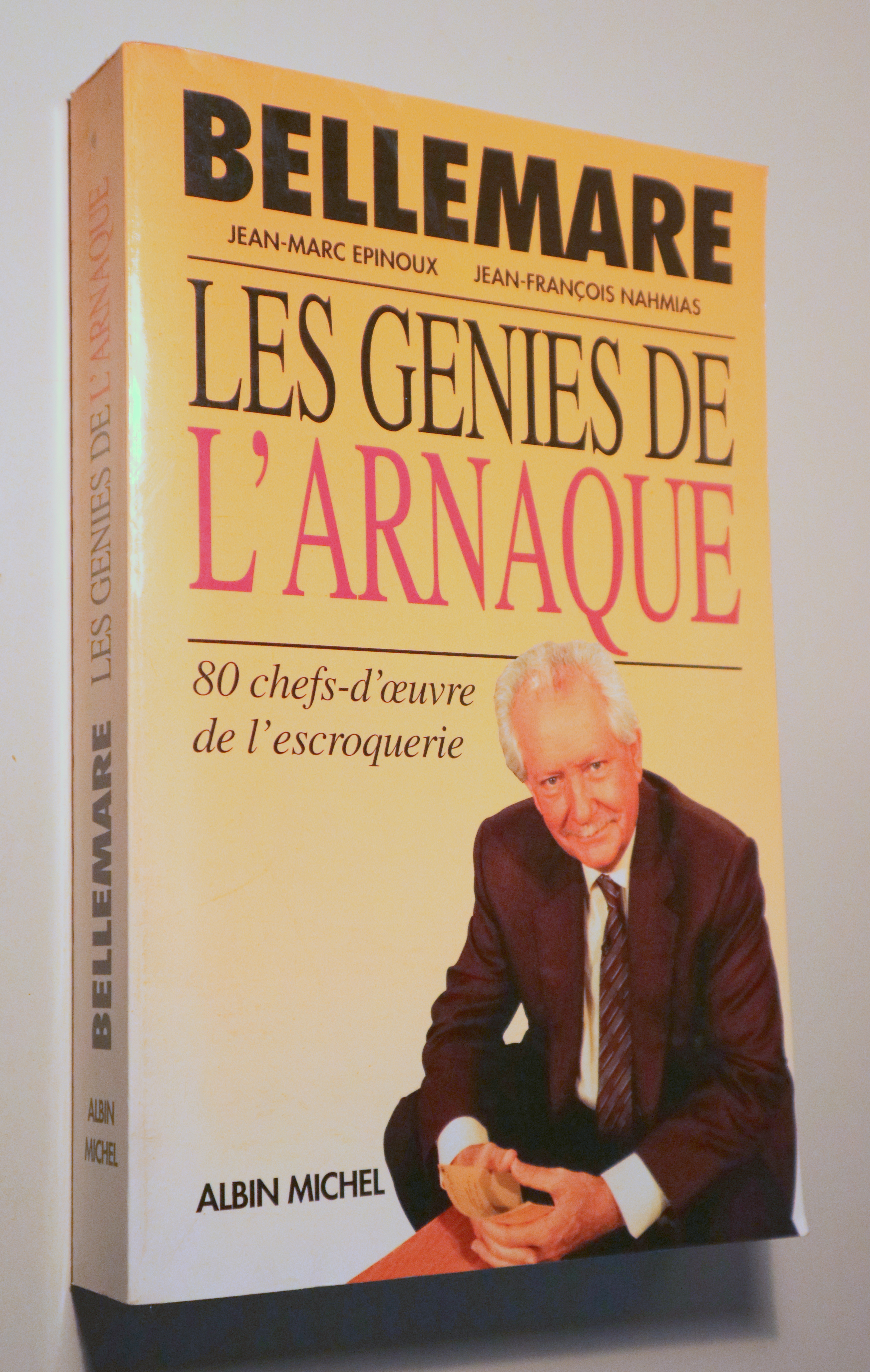LES GÉNIES DE L'ARNAQUE. 80 chefs d'oeuvre de l'escroquerie - Paris 1994