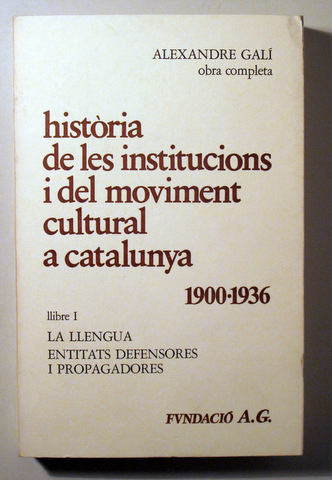 HISTÒRIA DE LES INSTITUCIONS I DEL MOVIMENT CULTURAL A CATALUNYA 1900-1936. Llibre I - Barcelona 1979
