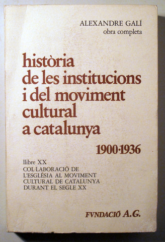 HISTÒRIA DE LES INSTITUCIONS I DEL MOVIMENT CULTURAL A CATALUNYA 1900-1936. Llibre XX - Barcelona 1986
