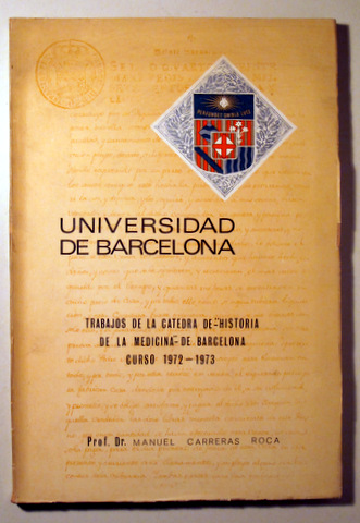 TRABAJOS DE CÁTEDRA DE HISTORIA DE LA MEDICINA DE BARCELONA. Curso 1972-1973 - Barcelona 1974 - Ilustrado - Dedicado