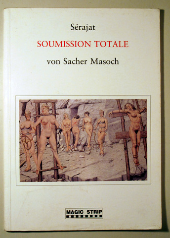 SOUMISSION TOTALE VON SACHER MASOCH - Paris 1991 - Muy ilustrado