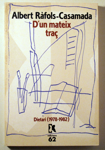 D'UN MATEIX TRAÇ. Dietari (1978 - 1982) - Barcelona 1994 -. 1ª edició