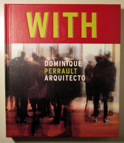 DOMINIQUE PERRAULT ARQUITECTO. WITH -  Barcelona 1999 - Muy ilustrado - 1ª edición