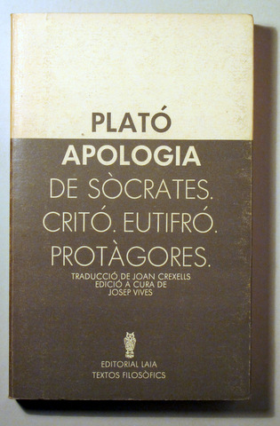APOLOGIA DE SÒCRATES. CRITÓ. EUTIFRÓ. PROTÀGORES - Barcelona 1981
