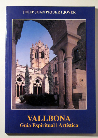 VALLBONA. GUIA ESPIRITUAL I ARTÍSTICA - Vallbona 1993 - Molt il·lustrat