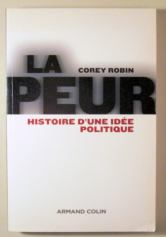 LA PEUR. Histoire d'une idée politique - Paris 2006