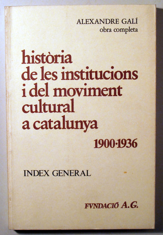 HISTÒRIA DE LES INSTITUCIONS I DEL MOVIMENT CULTURAL A CATALUNYA 1900.1936 - Barcelona 1981 - Il·lustrat