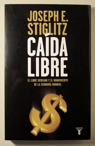 CAÍDA LIBRE. El libre mercado y el  hundimiento de la economía mundial - Madrid 2010