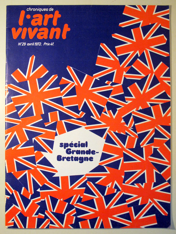 CHRONIQUES DE L'ART VIVANT Nº 29. Avri 1972 Spécial Grande Bretagne - Paris 1972 - Ilustrado