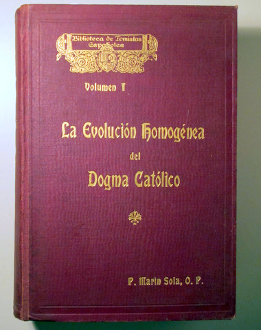 LA EVOLUCIÓN HOMOGÉNEA DEL DOGMA CATÓLICO Vol 1 - Madrid 1923