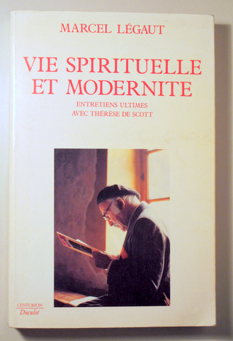 VIE SPIRITUELLE ET MODERNITE. Entretiens ultimes avec Thérèse de Scott - Paris 1992