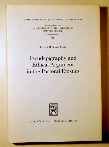 PSEUDEPIGRAPHY AND ETHICAL ARGUMENT IN THE PASTORAL EPISTLES - Tübingen 1986