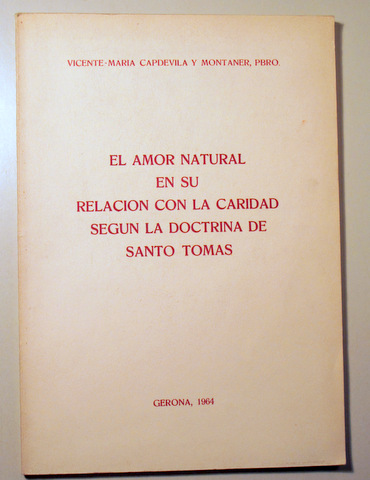 EL AMOR NATURAL EN SU RELACIÓN CON LA CARIDAD SEGÚN LA DOCTRINA DE SANTO TOMÁS - Gerona 1964 - Dedicado