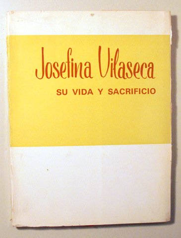 JOSEFINA VILASECA: SU VIDA Y SU SACRIFICIO - Barcelona 1967