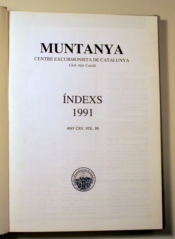 MUNTANYA Centre Excursionista Catalunya. Club Alpí Català. ÍNDEX 1991. Any CXV, Vol. 95 -  Barcelona 1991 - Molt il·lustrat