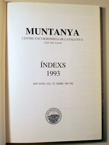 MUNTANYA Centre Excursionista Catalunya. Club Alpí Català. ÍNDEX 1993. Any CXII, Vol 97, Núms 785-790 - Barcelona 1993 - Molt i