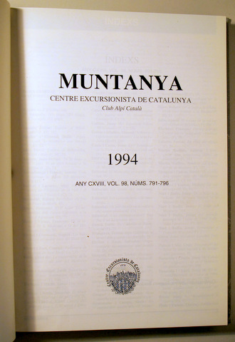 MUNTANYA Centre Excursionista Catalunya. Club Alpí Català. ÍNDEX 1994. Any CXVIII, Vol. 98, Núms 791-796 - Barcelona 1994 - Mol