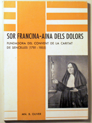 SOR FRANCINA-AINA DELS DOLORS. Fundadora del Convent de la Caritat de Sencelles - Palma 1970 - Il·lustrat