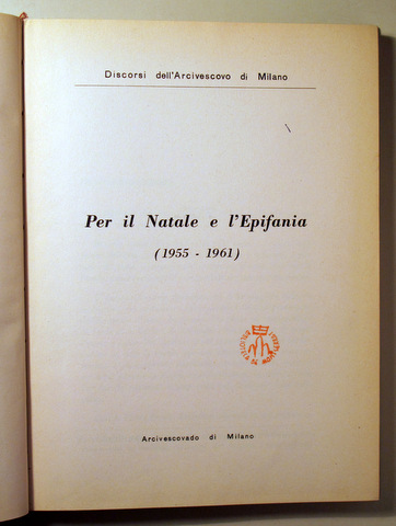 DISCORSI DEL ARCIVESCOVO DI MILANO. PER IL NATALE E L'EPIFANIA 1955 - 1961 - Milano 1961