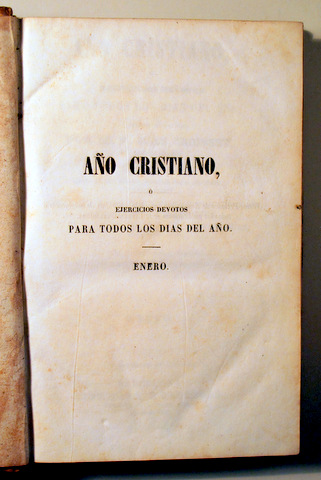 AÑO CRISTIANO O EJERCICIOS DEVOTOS para todos los días del año. ENERO  - Barcelona 1853