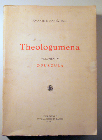 THEOLOGUMENA. Vol. V. OPUSCULA - Dertosae 1957