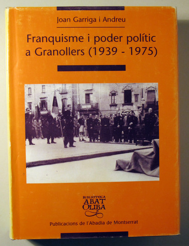 FRANQUISME I PODER POLÍTIC A GRANOLLERS 1939-1975 - Barcelona 2004