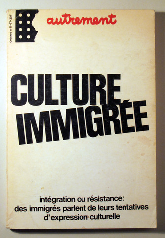 CULTURE IMMIGRÉE. Intégration ou résistance: des immigrés parlent - Paris 1977