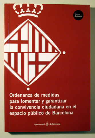 ORDENANZA DE MEDIDAS para fomentar y garantizar la convivencia ciudadana en el espacio público de Barcelona - Barcelona 2006