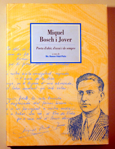 MIQUEL BOSCH I JOVER. POETA D'AHIR, D'AVUI I DE SEMPRE - Barcelona 1994