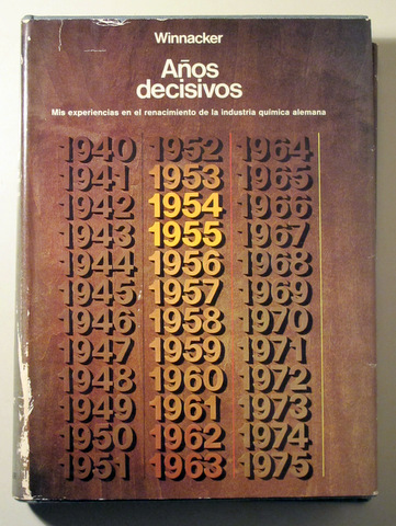 AÑOS DECISIVOS. Mis experiencias en el Renacimiento de la Industria Química Alemana - Madrid 1975  - Ilustrado