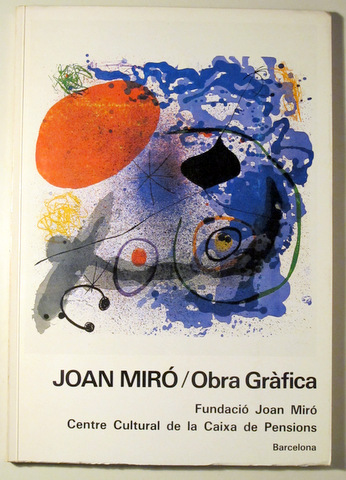 JOAN MIRÓ / OBRA GRÀFICA - Barcelona 1981 - Il·lustrat