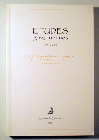 ÉTUDES GRÉGORIENNES XXXVIII - Solesmes 2011