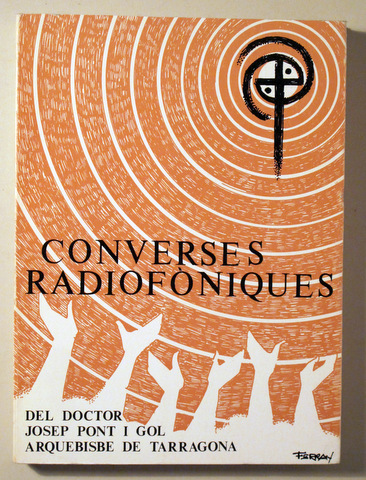 CONVERSES RADIOFÒNIQUES DEL D. JOSEP PONT I GOL Arquebiste de Tarragona - Tarragona 1981