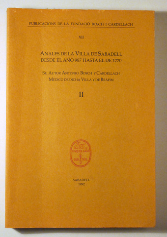 ANALES DE LA VILLA DE SABADELL DESDE EL AÑO 987 HASTA EL DE 1770. Vol. II - Sabadell 1992 - Ilustrado