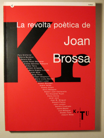 LA REVOLTA POÈTICA DE JOAN BROSSA - Barcelona 2003 - Il·lustrat