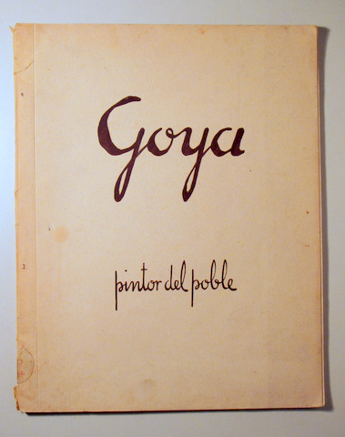 GOYA, PINTOR DEL POBLE - Barcelona c. 1937-38 - Il·lustrat