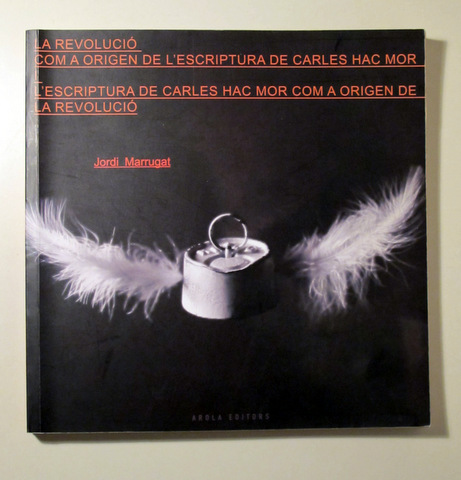 LA REVOLUCIÓ COM A ORIGEN DE L'ESCRIPTURA DE CARLES HAC MOR - Tarragona 2009 - Molt il·lustrat