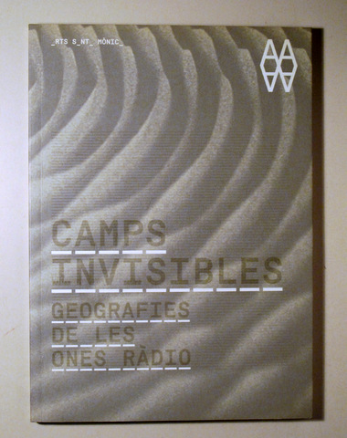 CAMPS INVISIBLES. Geografies de les Ones Ràdio  - Barcelona 2012 - Molt il·lustrat