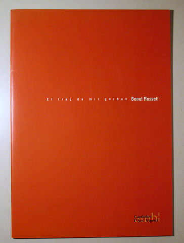 BENET ROSSELL. EL TRAÇ DE MIL GARBES - Cardedeu 2004 - Il·lustrat