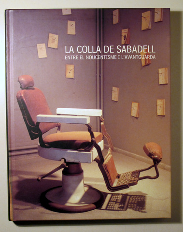 LA COLLA DE SABADELL. Entre el Noucentisme i l'Avantguarda - Sabadell 2002 - Molt il·lustrat