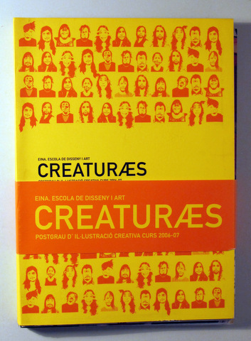 CREATURAES. Post-grau il·lustració creativa EINA, curs 2006-07 - Barcelona 2006 - Molt l·lustrat