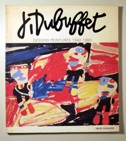 DUBUFFET. DESSINS. PEINTURES 1942-1983 - Amiens  1984 - Ilustrado