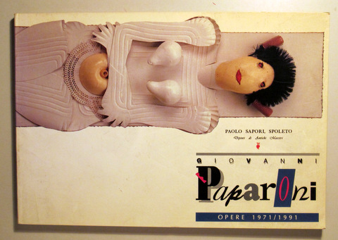 GIOVANNI PAPARONI. Opere 1091-1991 - Spoleto 1991 - Muy ilustrado