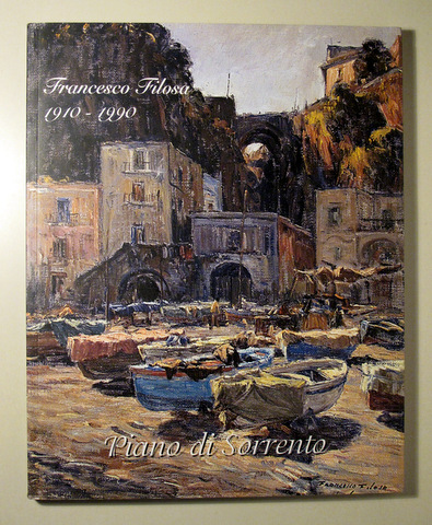 FRANCESCO FILOSA 1910-1990 - Sorrento 2007 - Muy ilustrado