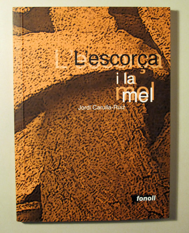 L'ESCORÇA I LA MEL - Juneda 2008 -  Dedicat - 1ª edició