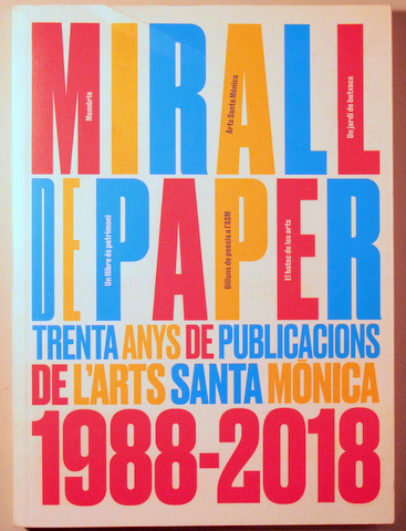 MIRALL DE PAPER. 30 Anys de Publicacions de l'Arts Santa Mònica 1988-2018 - Barcelona 2018 -  Molt il·lustrat